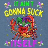 It Aint Gonna Suck Itself Crawfish Funny Mardi Gras Garment-Dyed Sweatshirt
