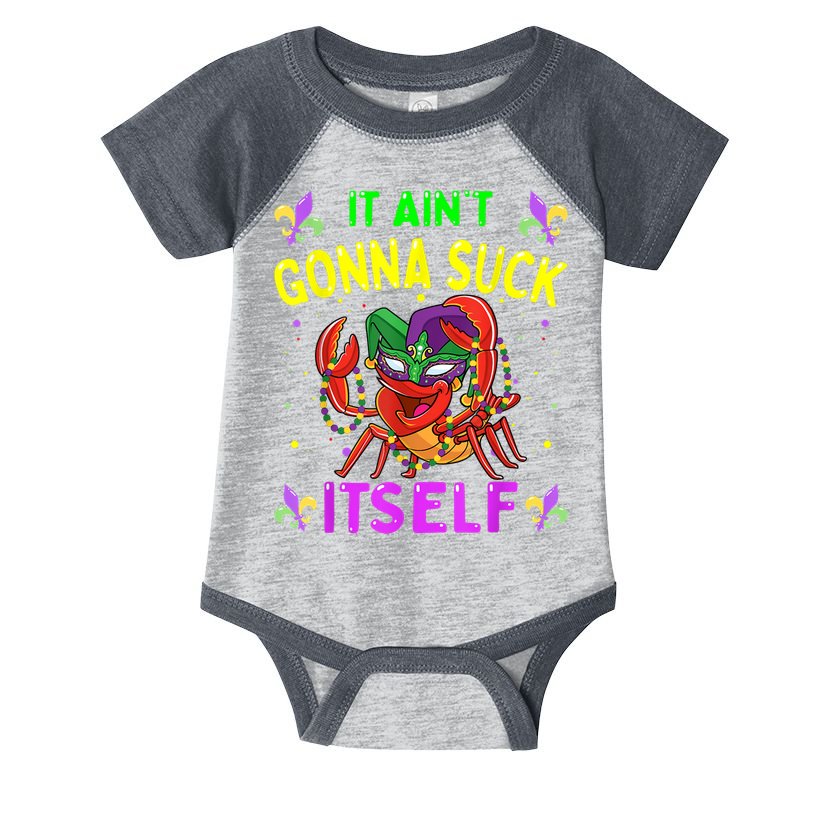 It Aint Gonna Suck Itself Crawfish Funny Mardi Gras Infant Baby Jersey Bodysuit