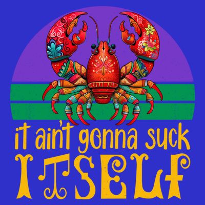 It Ain’T Gonna Suck Itself Funny Crawfish Mardi Gras Vintage Gift T-Shirt