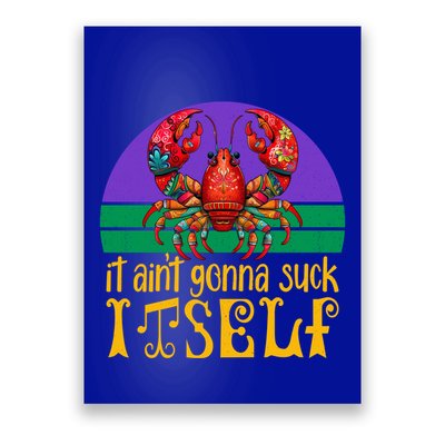 It Ain’T Gonna Suck Itself Funny Crawfish Mardi Gras Vintage Gift Poster