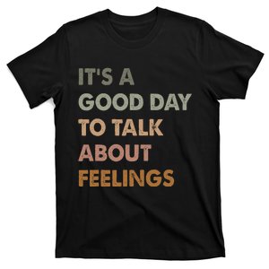 ItS A Good Day To Talk About Feelings Funny Mental Health T-Shirt