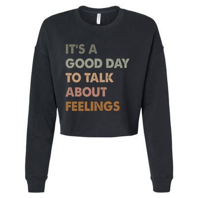 ItS A Good Day To Talk About Feelings Funny Mental Health Cropped Pullover Crew