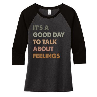 ItS A Good Day To Talk About Feelings Funny Mental Health Women's Tri-Blend 3/4-Sleeve Raglan Shirt