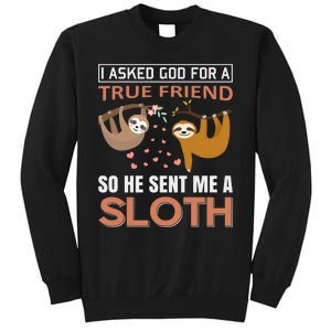 I Asked God For A True Friend So He Sent Me A Sloth Sweatshirt