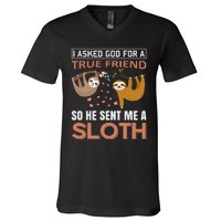 I Asked God For A True Friend So He Sent Me A Sloth V-Neck T-Shirt