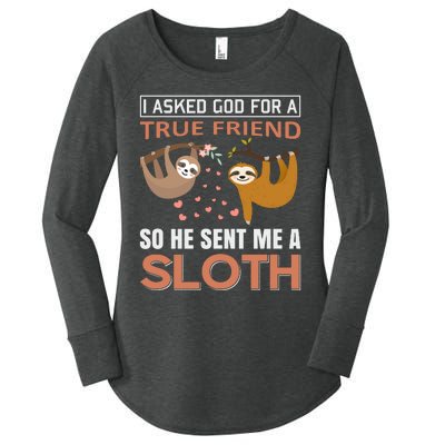 I Asked God For A True Friend So He Sent Me A Sloth Women's Perfect Tri Tunic Long Sleeve Shirt