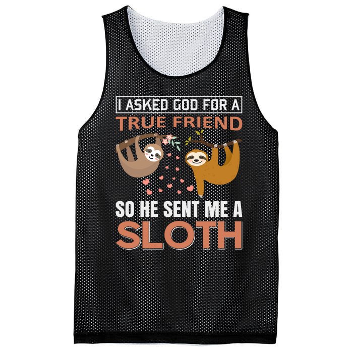 I Asked God For A True Friend So He Sent Me A Sloth Mesh Reversible Basketball Jersey Tank