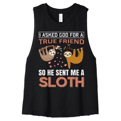 I Asked God For A True Friend So He Sent Me A Sloth Women's Racerback Cropped Tank