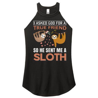 I Asked God For A True Friend So He Sent Me A Sloth Women’s Perfect Tri Rocker Tank