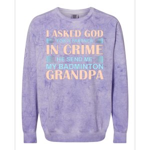 I Asked God For A Partner In Crime He Send Me My Badmintion Grandpa Colorblast Crewneck Sweatshirt