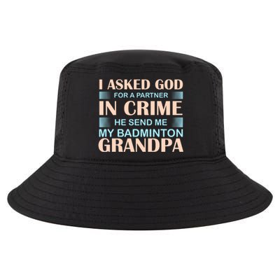 I Asked God For A Partner In Crime He Send Me My Badmintion Grandpa Cool Comfort Performance Bucket Hat