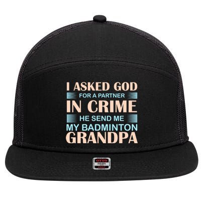 I Asked God For A Partner In Crime He Send Me My Badmintion Grandpa 7 Panel Mesh Trucker Snapback Hat