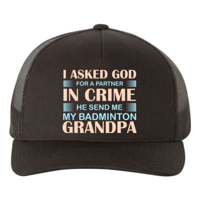 I Asked God For A Partner In Crime He Send Me My Badmintion Grandpa Yupoong Adult 5-Panel Trucker Hat