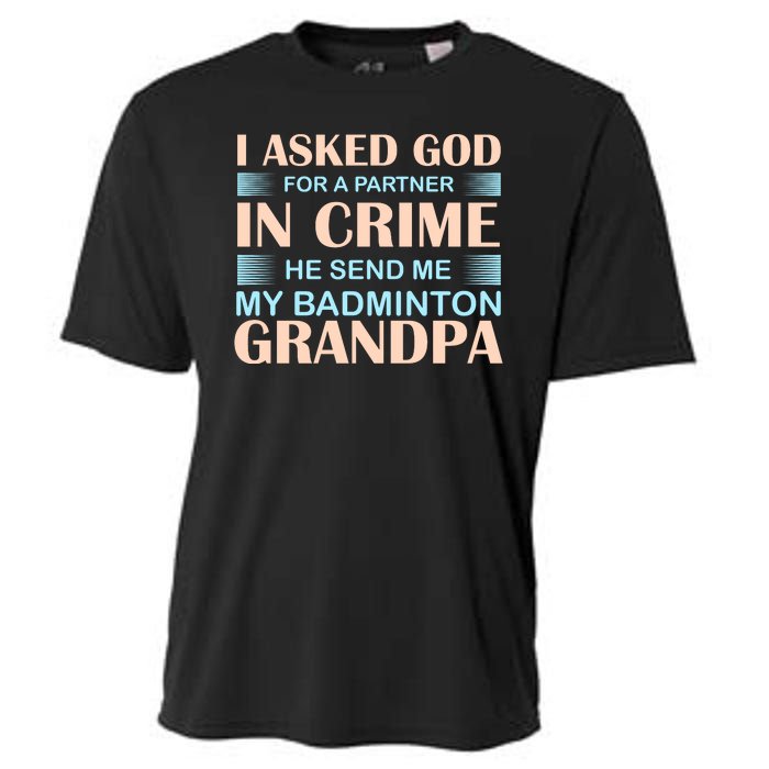 I Asked God For A Partner In Crime He Send Me My Badmintion Grandpa Cooling Performance Crew T-Shirt