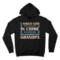 I Asked God For A Partner In Crime He Send Me My Badmintion Grandpa Hoodie