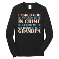 I Asked God For A Partner In Crime He Send Me My Badmintion Grandpa Long Sleeve Shirt