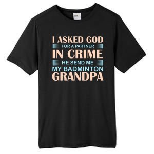 I Asked God For A Partner In Crime He Send Me My Badmintion Grandpa Tall Fusion ChromaSoft Performance T-Shirt