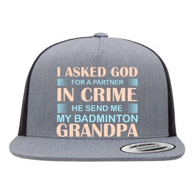 I Asked God For A Partner In Crime He Send Me My Badmintion Grandpa Flat Bill Trucker Hat