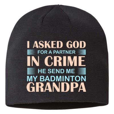 I Asked God For A Partner In Crime He Send Me My Badmintion Grandpa Sustainable Beanie