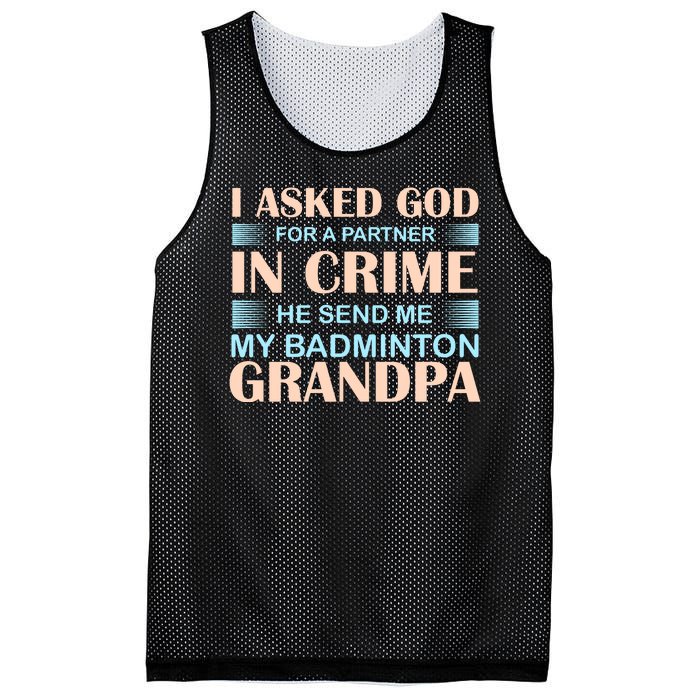 I Asked God For A Partner In Crime He Send Me My Badmintion Grandpa Mesh Reversible Basketball Jersey Tank