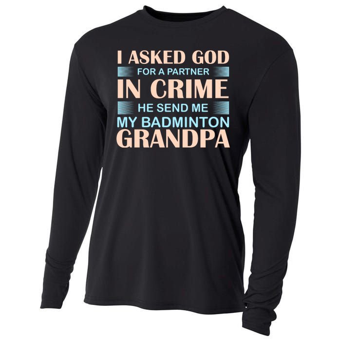 I Asked God For A Partner In Crime He Send Me My Badmintion Grandpa Cooling Performance Long Sleeve Crew