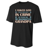 I Asked God For A Partner In Crime He Send Me My Badmintion Grandpa Performance Sprint T-Shirt