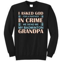 I Asked God For A Partner In Crime He Send Me My Badmintion Grandpa Tall Sweatshirt