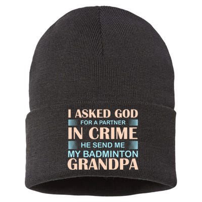 I Asked God For A Partner In Crime He Send Me My Badmintion Grandpa Sustainable Knit Beanie