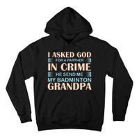 I Asked God For A Partner In Crime He Send Me My Badmintion Grandpa Tall Hoodie