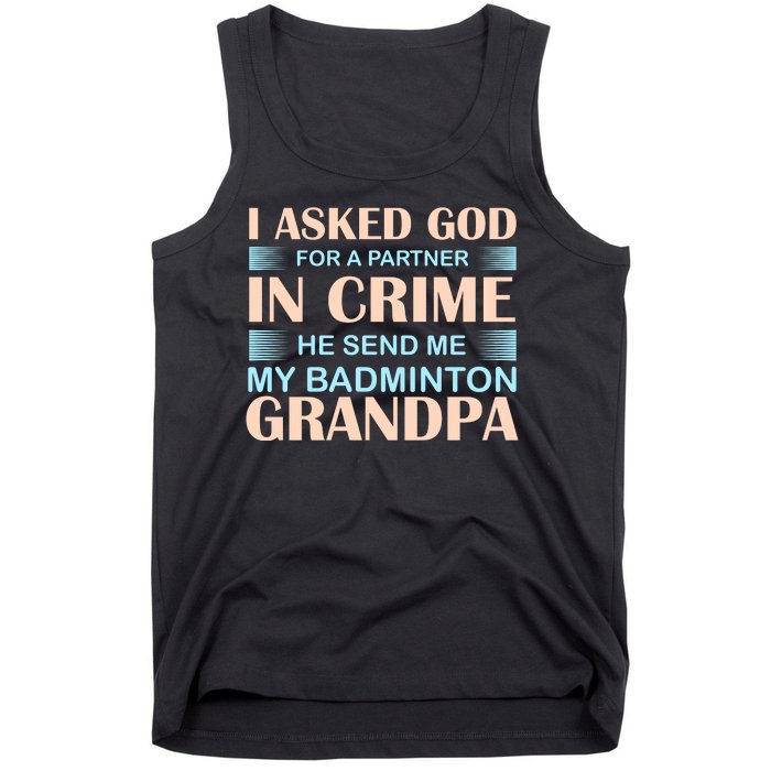 I Asked God For A Partner In Crime He Send Me My Badmintion Grandpa Tank Top