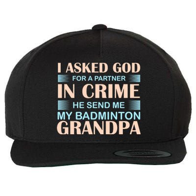 I Asked God For A Partner In Crime He Send Me My Badmintion Grandpa Wool Snapback Cap