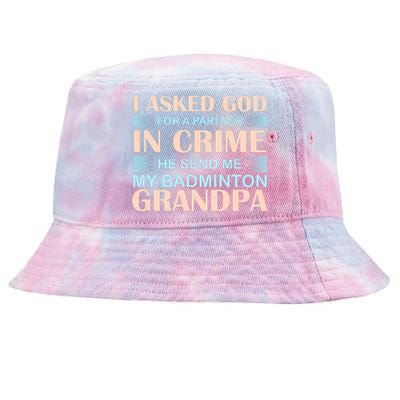 I Asked God For A Partner In Crime He Send Me My Badmintion Grandpa Tie-Dyed Bucket Hat