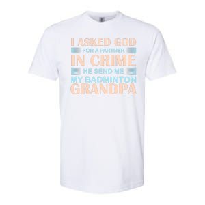 I Asked God For A Partner In Crime He Send Me My Badmintion Grandpa Softstyle CVC T-Shirt