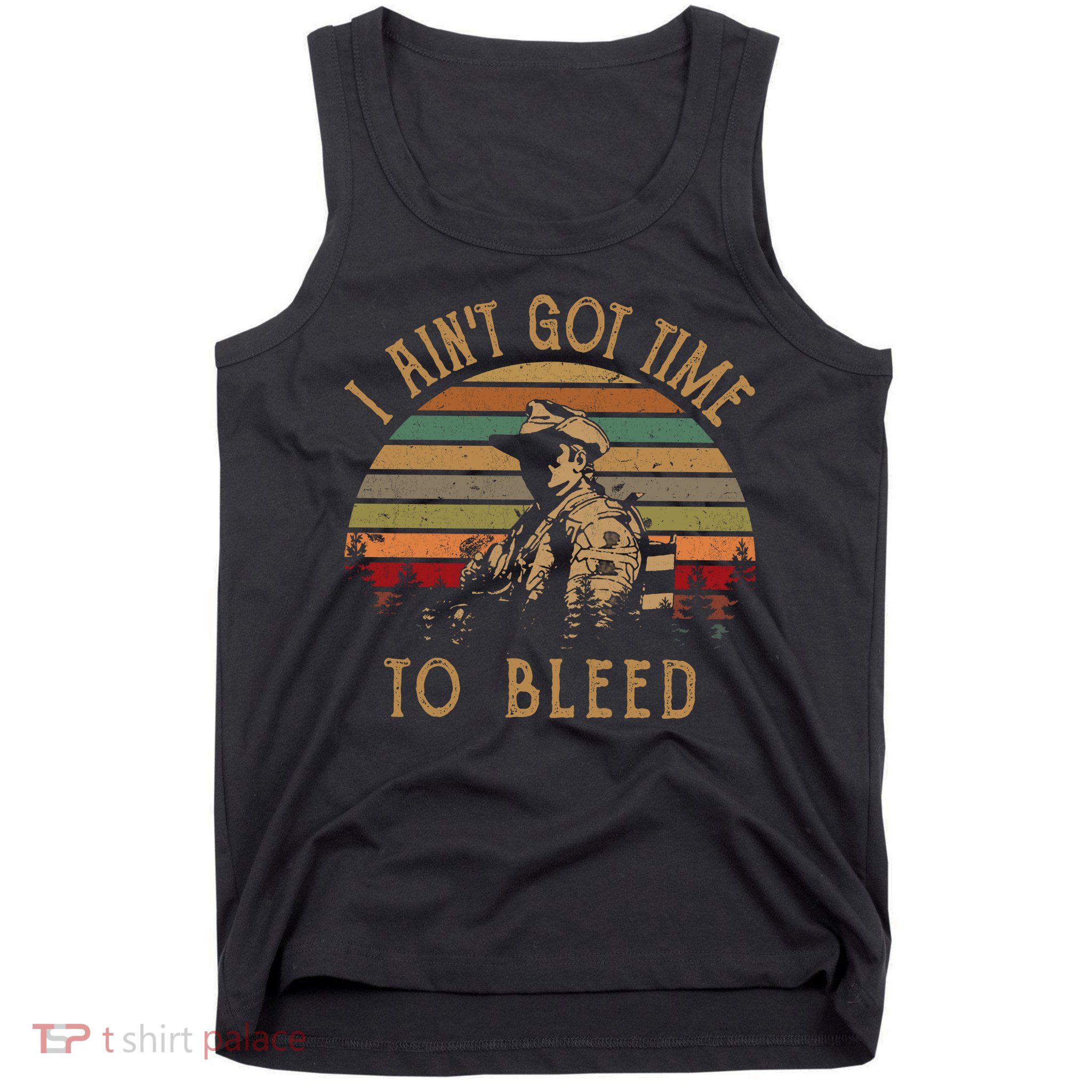 I Ain't Got Time To Bleed Vintage Movie Tank Top
