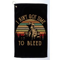 I Ain't Got Time To Bleed Vintage Movie Golf Towel