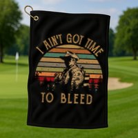 I Ain't Got Time To Bleed Vintage Movie Golf Towel
