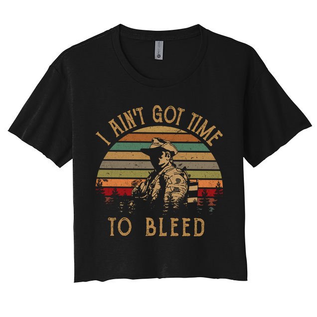 I Ain't Got Time To Bleed Vintage Movie Crop Top