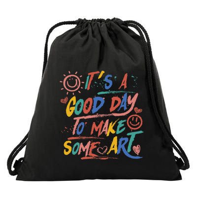 ItS A Good Day To Make Some Art Artist Teacher Drawstring Bag