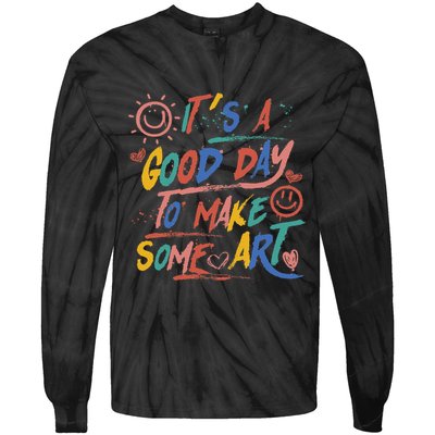 ItS A Good Day To Make Some Art Artist Teacher Tie-Dye Long Sleeve Shirt