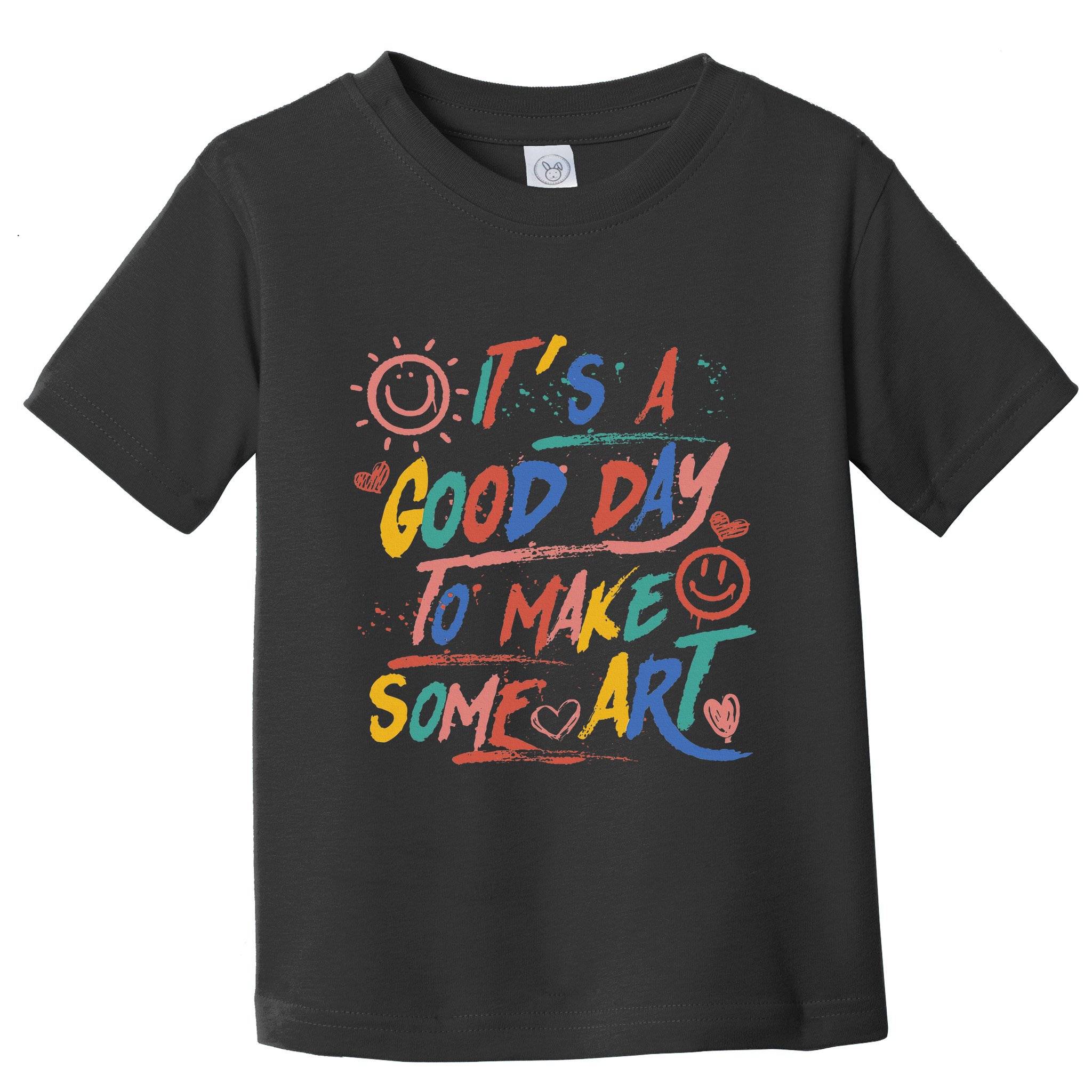 ItS A Good Day To Make Some Art Artist Teacher Toddler T-Shirt