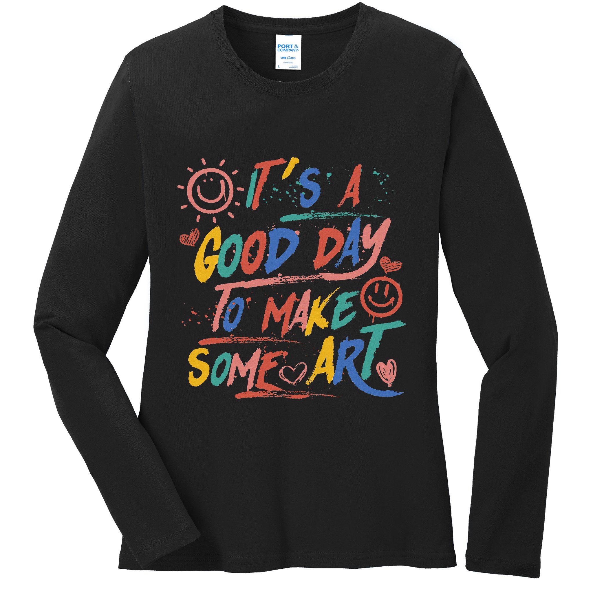 ItS A Good Day To Make Some Art Artist Teacher Ladies Long Sleeve Shirt