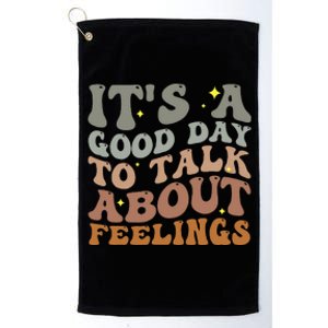 ItS A Good Day To Talk About Feelings Platinum Collection Golf Towel