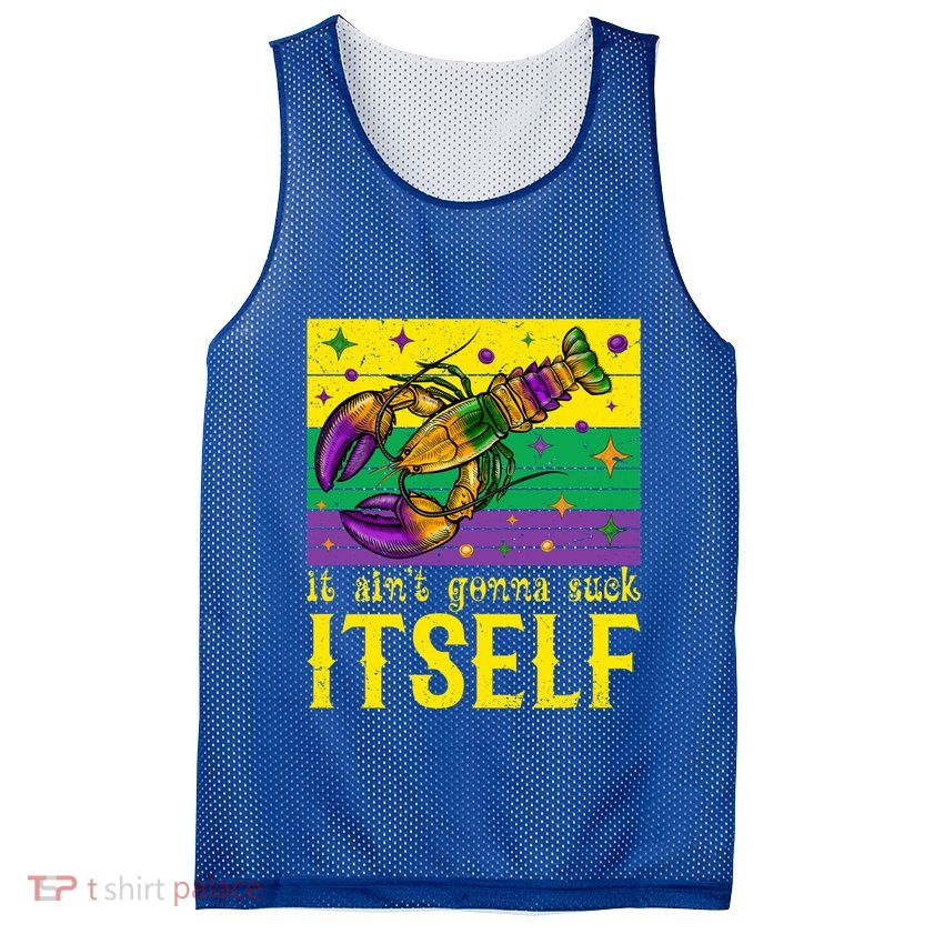 It Ain’T Gonna Suck Itself Funny Crawfish Mardi Gras Vintage Cool Gift Mesh Reversible Basketball Jersey Tank