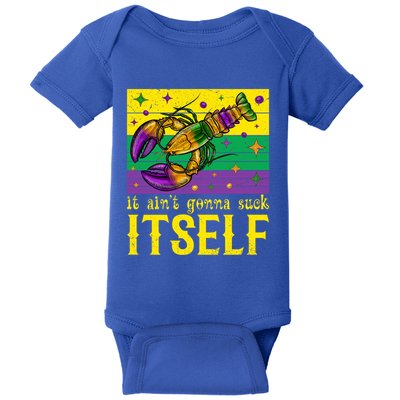 It Ain’T Gonna Suck Itself Funny Crawfish Mardi Gras Vintage Cool Gift Baby Bodysuit