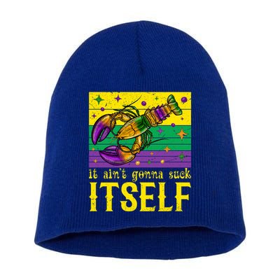 It Ain’T Gonna Suck Itself Funny Crawfish Mardi Gras Vintage Cool Gift Short Acrylic Beanie