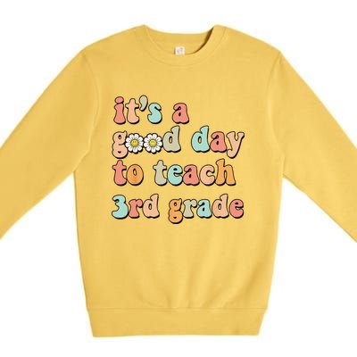 Its A Good Day To Teach 3rd Grade Third Grade Teacher Premium Crewneck Sweatshirt