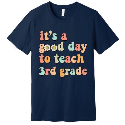 Its A Good Day To Teach 3rd Grade Third Grade Teacher Premium T-Shirt