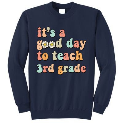 Its A Good Day To Teach 3rd Grade Third Grade Teacher Tall Sweatshirt