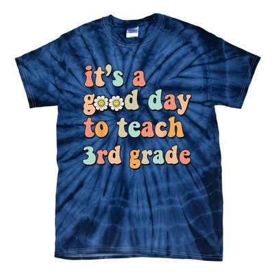 Its A Good Day To Teach 3rd Grade Third Grade Teacher Tie-Dye T-Shirt