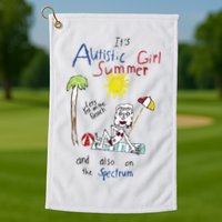 Its Autistic Girl Summer And Also On The Spectrum Golf Towel